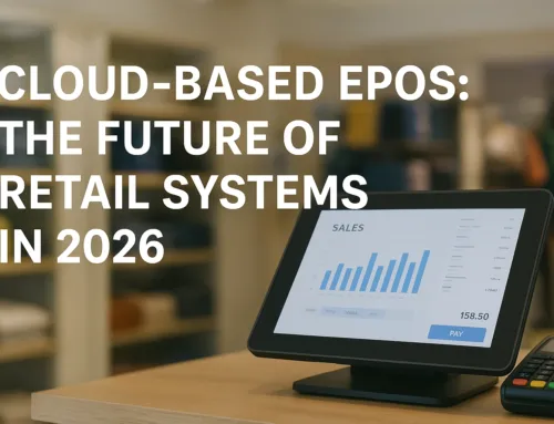 Future-Ready Retail: How Cloud-Based EPoS Systems Will Shape Your Store in 2026
