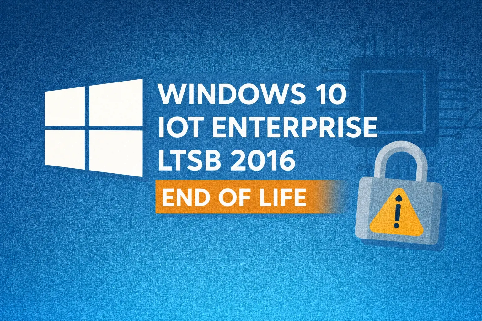 Windows IOT Enterprise LTSB 2016 End of Life