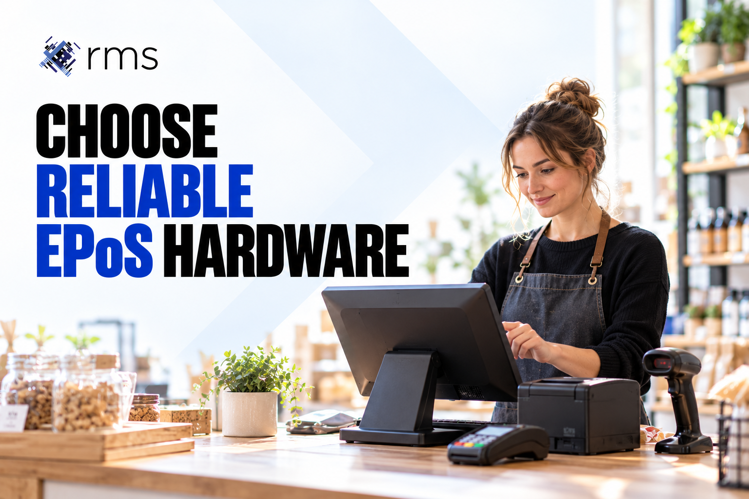 RMS EPoS hardware guide, showing a shop assistant at a checkout with a terminal, scanner, receipt printer and payment device.